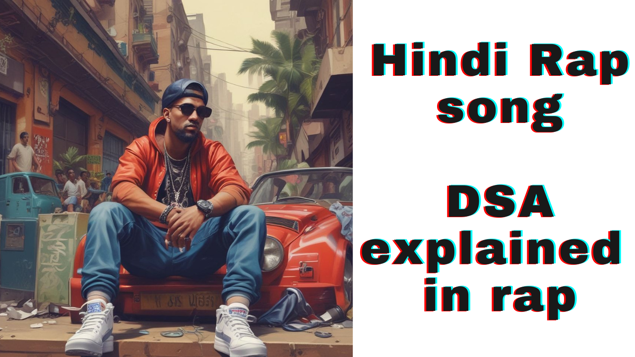 Data Structures and Algorithms in Rap Song in Hindi